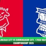 Nhận Định Lincoln City Vs Birmingham City, 17h30 Ngày 31/10 - Giải Championship 2026